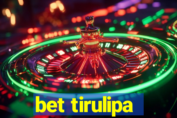 bet tirulipa